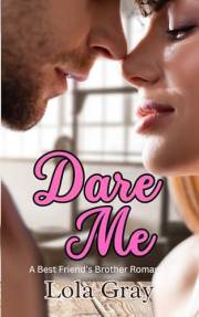Dare me: A Best Friend's Brother Romance (Wicked Games)