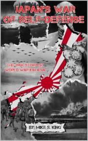 Japan's War of Self-Defense: The True Story of World War II in Asia
