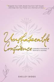 Unshakeable Confidence - A Modern Proverbs 31 Woman's Journey: Reignite Your Faith, Break Free from Self-Doubt, and Step into