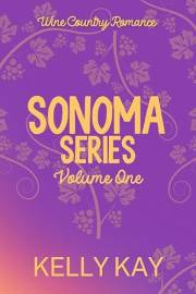 Sonoma Series: A Wine Country Romance: Volume One: Books 1-3 (Sonoma Series: Volumes Romance Boxset Book 1)