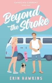 Beyond the Stroke: A steamy, marriage of convenience, black cat/golden retriever romantic comedy (Carolina Current Book 1)