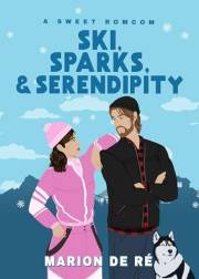 Ski, Sparks and Serendipity: A Sweet Small Town Winter Romcom (Season of Love Book 2)