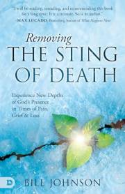 Removing the Sting of Death: Experience New Depths of God's Presence in Times of Pain, Grief,and Loss