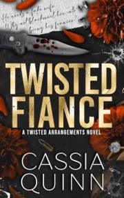 Twisted Fiancé: A Dark Mafia Forced Engagement Romance (Twisted Arrangements Book 3)