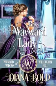 The Wayward Lady (The Wayward Widows of Willoughby Hall Book 1)