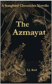 The Azmayat: A Songbird Chronicles Novella (The Songbird Chronicles)