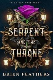 Serpent and the Throne (Fedosian Wars Book 1)