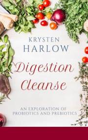 Digestion Cleanse: An Exploration of Probiotics and Prebiotics