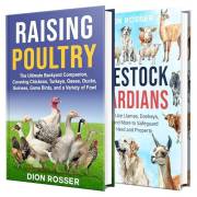 Raising Poultry and Livestock Guardians: An Essential Guide to Happy Birds and a Protected Herd (Self-sustaining)
