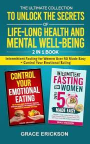 The Ultimate Collection to Unlock the Secrets of Life-Long Health and Mental Well-Being: 2 in 1 book Intermittent Fasting for