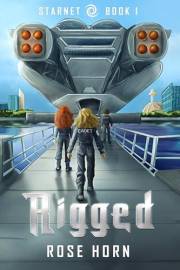 Rigged: A StarNet Novel (StarNet Academy Book 1)