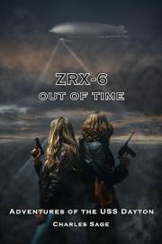 ZRX-6, OUT OF TIME: Adventures of the USS Dayton (ZRX-6, USS Dayton Book 1)