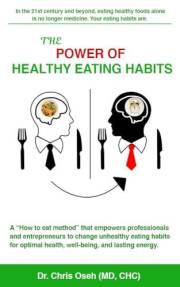 The Power of Healthy Eating Habits: A “How to eat method” that empowers professionals and entrepreneurs to change unhealthy e