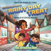 Sophie and Sam’s Rainy Day Treat: Finding Joy in Everyday Moments (Mango and Marmalade Stories Book 2)