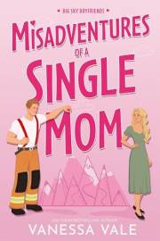 Misadventures Of A Single Mom (Big Sky Boyfriends Book 1)