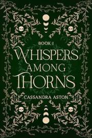 Whispers Among Thorns: A dark romantasy of fae courts, forbidden love and perilous bargains (Deadly Fae Duology Book 1)