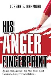 His Anger Fingerprint: Anger Management for Men from Root Causes to Long-Term Solutions (The Fingerprint Series)