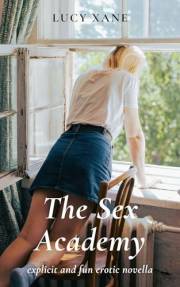 The Sex Academy - Explicit and Fun Erotic Novella (Sex Academy Series Book 1)