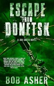 Escape From Donetsk (A Jon Smith Novel Book 2)