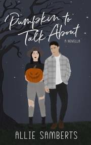 Pumpkin to Talk About: A Novella