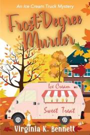 Frost-Degree Murder: The Ice Cream Truck Mysteries