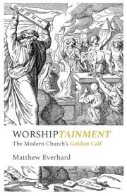 Worshiptainment: The Modern Church's Golden Calf