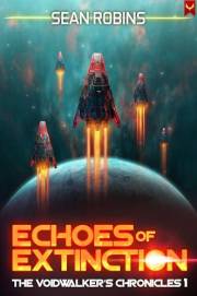 Echoes of Extinction (The Voidwalker Chronicles Book 1)