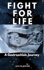 Fight For Life: A Gastroschisis Journey