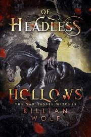 Of Headless Hollows: A Spicy Headless Horseman Reimagining (The Van Tassel Witches)