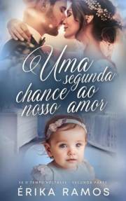 Uma Segunda Chance ao Nosso Amor: Se o Tempo Voltasse - Parte 2 (Destino Livro 3) (Portuguese Edition)