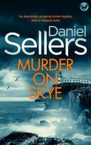 MURDER ON SKYE an absolutely gripping crime mystery with a massive twist (Detective Lola Harris Mysteries Book 4)