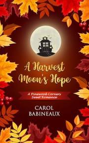 A Harvest Moon's Hope: A Pinewood Corners Sweet Romance (Pinewood Corners Series)