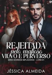 Rejeitada pelo Mafioso Viúvo e Perverso : Série Acordos Implacáveis - Livro 01 (Portuguese Edition)