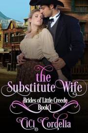 The Substitute Wife (Brides of Little Creede Book 1)