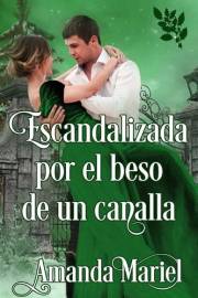 Escandalizada por el beso de un canalla (Conectado por un beso nº 3) (Spanish Edition)