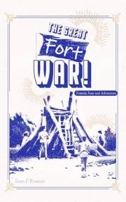 The Great Fort War!: Friends, Foes and Adventure