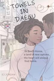 Towels In Daegu: A South Korean- Based Romance (The SOKO Series)