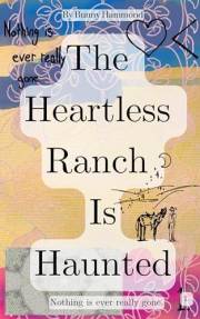 The Heartless Ranch Is Haunted: Nothing Is Ever Really Gone (This Is Dismal Book 1)