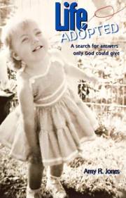 Life Adopted: A search for answers only God could give