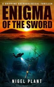 Enigma of The Sword: a gripping archaeological thriller (Reed Hascombe archaeological adventure thrillers Book 2)