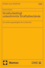 Strukturbedingt unbestimmte Straftatbestände: Zur Verfassungswidrigkeit des § 315d StGB (Studien zum Strafrecht 130) (German