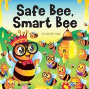 Safe Bee, Smart Bee: A Kid's Rhyming Book About Being Prepared and Staying Safe (Teacher Tools 6)