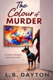 The Colour of Murder: A Sadie Stewart Cozy Mystery