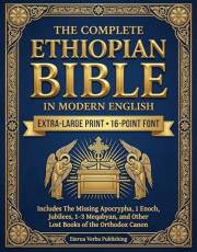 The Complete Ethiopian Bible in Modern English: Includes The Missing Apocrypha, 1 Enoch, Jubilees, 1-3 Meqabyan, and Other Lo