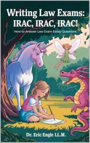 Writing Law Exams: IRAC, IRAC, IRAC!: Fun Fairytales, Fables, & Cartoon Hypotheticals to Really Remember Rules With! (Quiz Ma