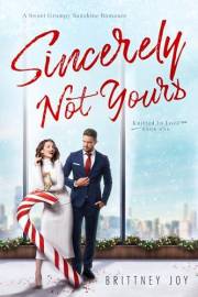 Sincerely Not Yours: A Sweet Grumpy Sunshine Romance (Knitted in Love Book 1)