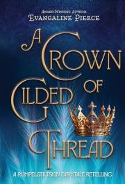 A Crown of Gilded Thread: A Rumplestiltskin Fairytale Retelling (Magic and Gold Series Book 1)
