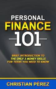 Personal Finance 101: Brief introduction to the Only 3 Money Skills for Teens You Need to Know (Personal Finance Hero Book 1)