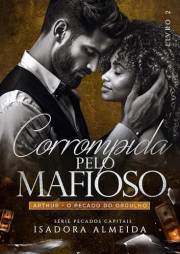Corrompida pelo Mafioso : Arthur: O Pecado do Orgulho (Pecados Capitais Livro 2) (Portuguese Edition)