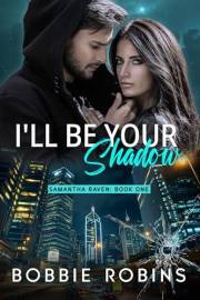 I'll Be Your Shadow: Second Edition (Samantha Raven Book 1)